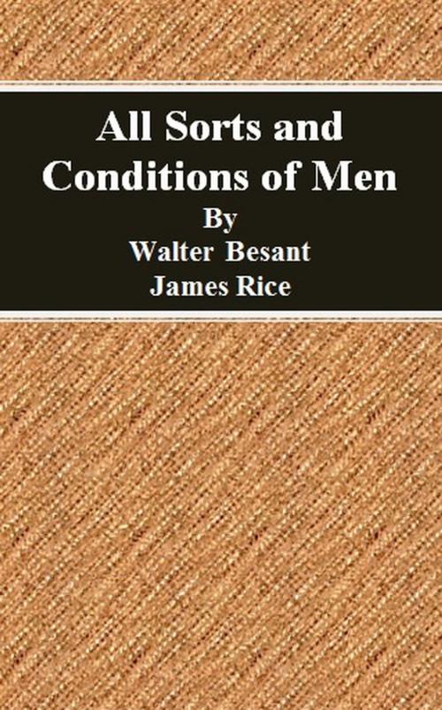 Cover of the book All Sorts and Conditions of Men by Walter Besant, James Rice, cbook6556