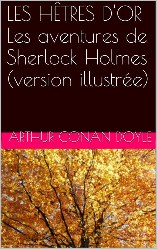 Cover of the book LES HÊTRES D'OR Les aventures de Sherlock Holmes (version illustrée) by Arthur Conan Doyle, NA