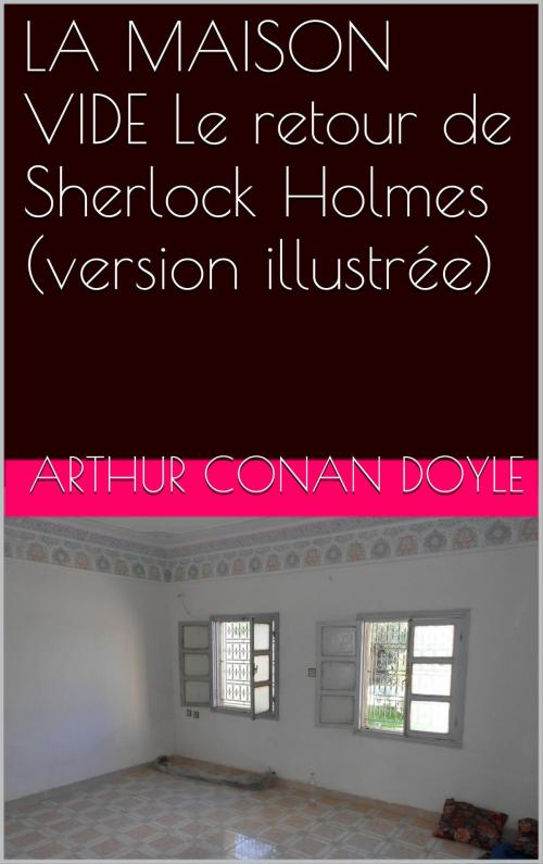 Cover of the book LA MAISON VIDE Le retour de Sherlock Holmes (version illustrée) by Arthur Conan Doyle, NA