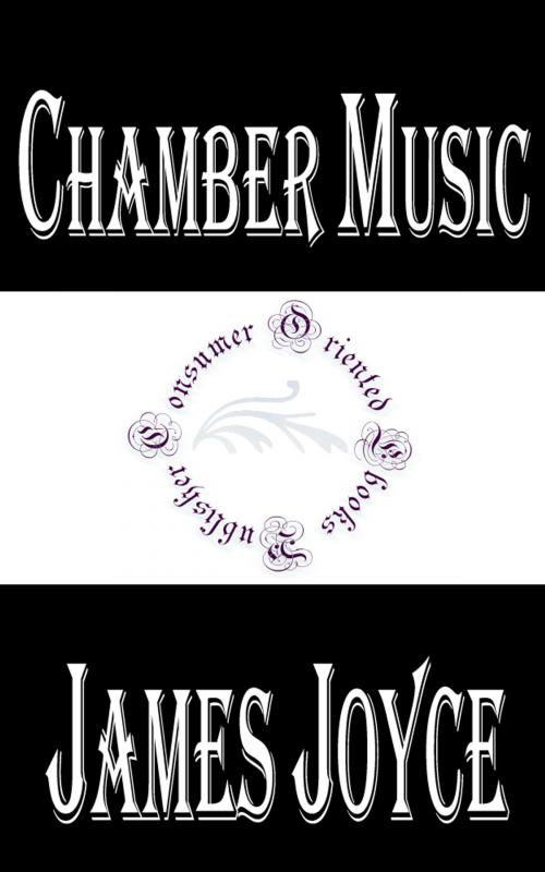 Cover of the book Chamber Music by James Joyce, Consumer Oriented Ebooks Publisher