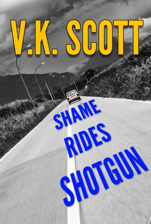 Cover of the book Shame Rides Shotgun by V.K. Scott, V.K. Scott