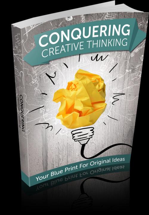 Cover of the book Conquering Creative Thinking by Anonymous, Consumer Oriented Ebooks Publisher