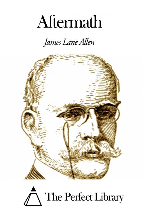 Cover of the book Aftermath by James Lane Allen, The Perfect Library