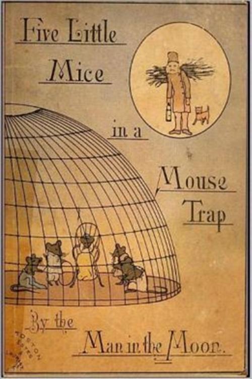 Cover of the book Five Little Mice in a Mouse Trap by Laura E. Richards, Classic Young Readers