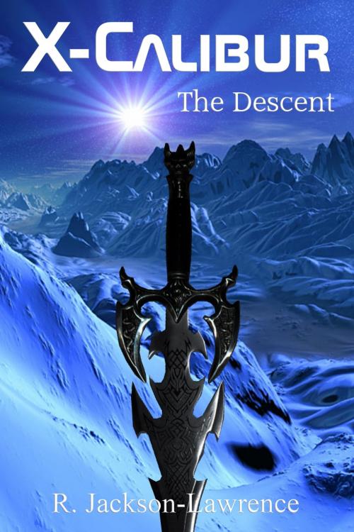 Cover of the book X-Calibur - The Descent by Robert Jackson-Lawrence, Robert Jackson-Lawrence