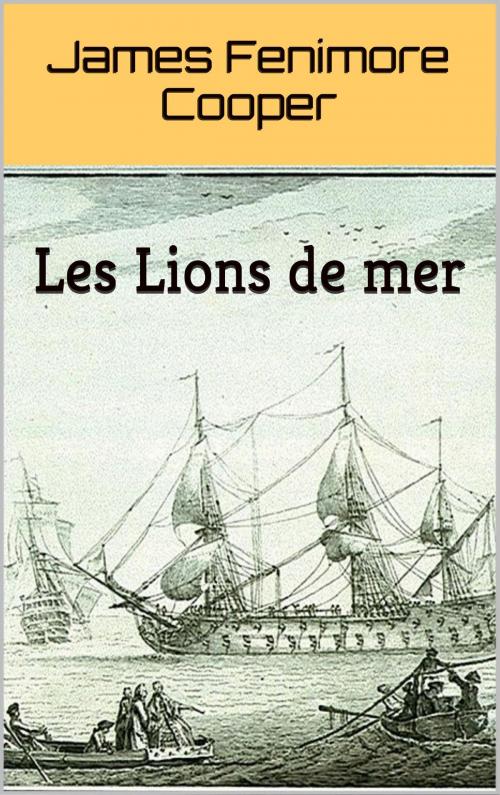 Cover of the book Les Lions de mer by James Fenimore Cooper, Auguste-Jean-Baptiste Defauconpret, JCA