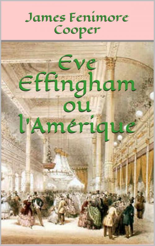 Cover of the book Eve Effingham ou l'Amérique by James Fenimore Cooper, Auguste-Jean-Baptiste Defauconpret, JCA