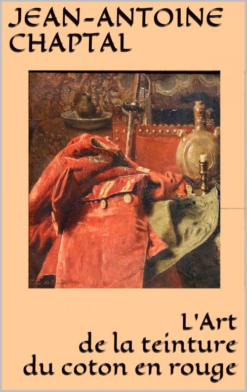 Cover of the book L'art de la teinture du coton en rouge by Jean-Antoine Chaptal, JCA