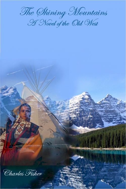 Cover of the book The Shining Mountains by charles fisher, charles fisher