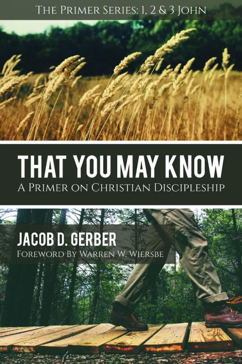 Cover of the book That You May Know by Jacob D. Gerber, 19Baskets, Inc.