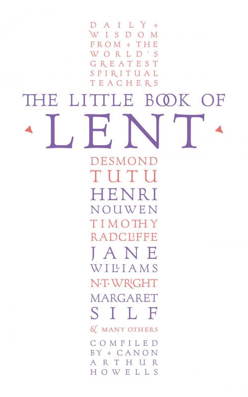 Cover of the book The Little Book of Lent: Daily Reflections from the World’s Greatest Spiritual Writers by Arthur Howells, HarperCollins Publishers