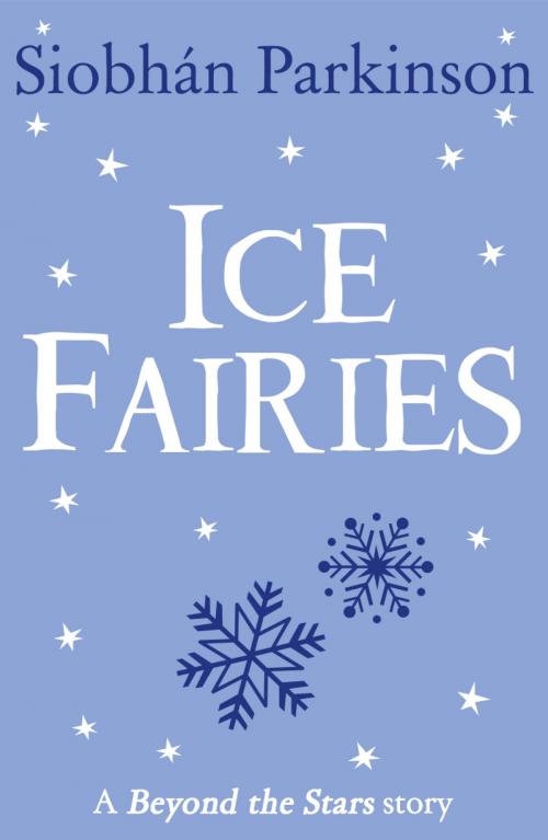 Cover of the book Ice Fairies: Beyond the Stars by Siobhan Parkinson, HarperCollins Publishers