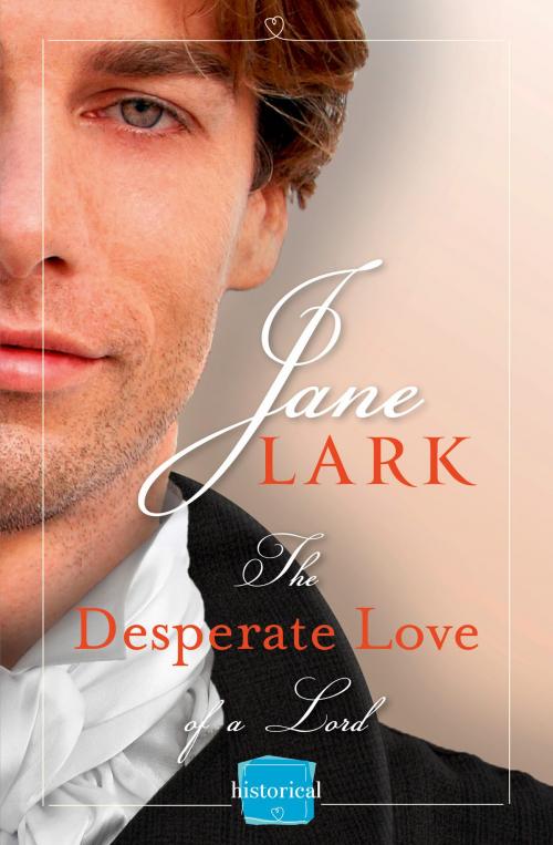 Cover of the book The Desperate Love of a Lord: A Free Novella (The Marlow Family Secrets) by Jane Lark, HarperCollins Publishers