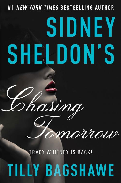 Cover of the book Sidney Sheldon's Chasing Tomorrow by Sidney Sheldon, Tilly Bagshawe, William Morrow