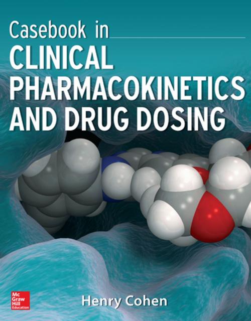 Cover of the book Casebook in Clinical Pharmacokinetics and Drug Dosing by Henry Cohen, McGraw-Hill Education