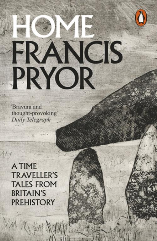 Cover of the book Home by Francis Pryor, Penguin Books Ltd