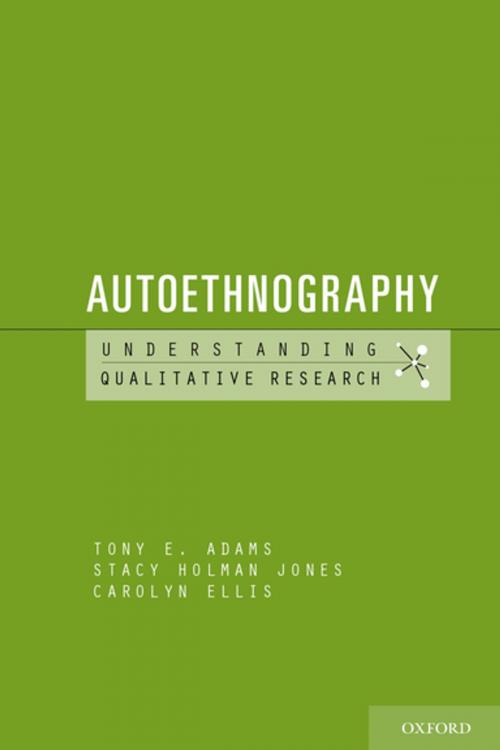 Cover of the book Autoethnography by Tony E. Adams, Stacy Holman Jones, Carolyn Ellis, Oxford University Press