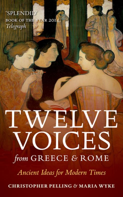 Cover of the book Twelve Voices from Greece and Rome by Christopher Pelling, Maria Wyke, OUP Oxford