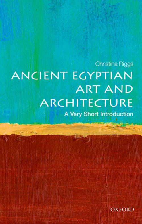 Cover of the book Ancient Egyptian Art and Architecture: A Very Short Introduction by Christina Riggs, OUP Oxford