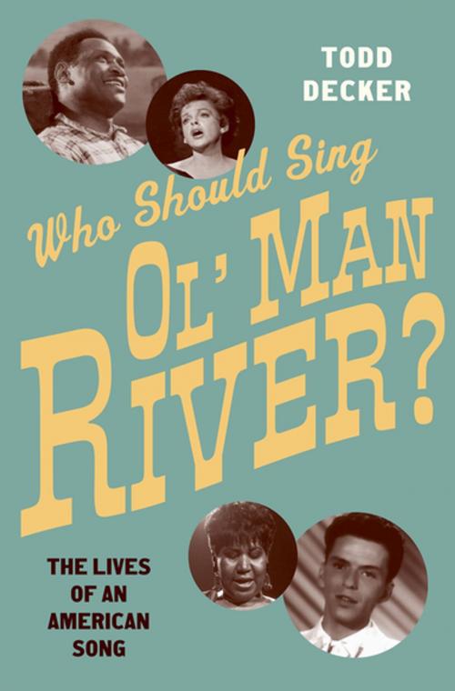 Cover of the book Who Should Sing 'Ol' Man River'? by Todd Decker, Oxford University Press