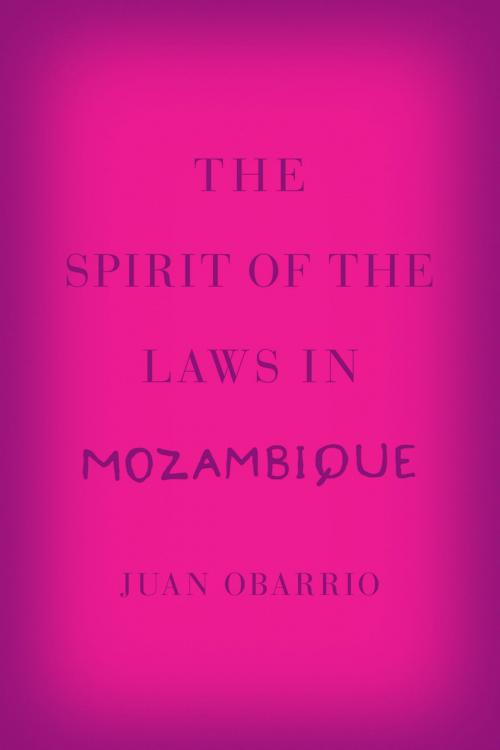 Cover of the book The Spirit of the Laws in Mozambique by Juan Obarrio, University of Chicago Press