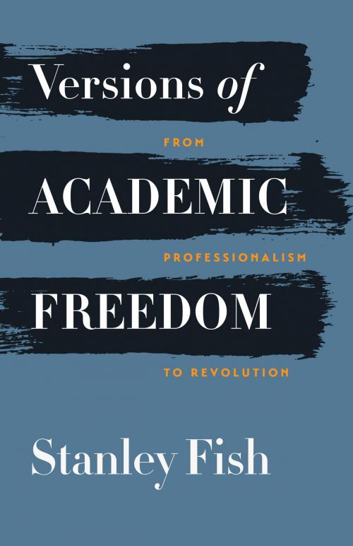 Cover of the book Versions of Academic Freedom by Stanley Fish, University of Chicago Press