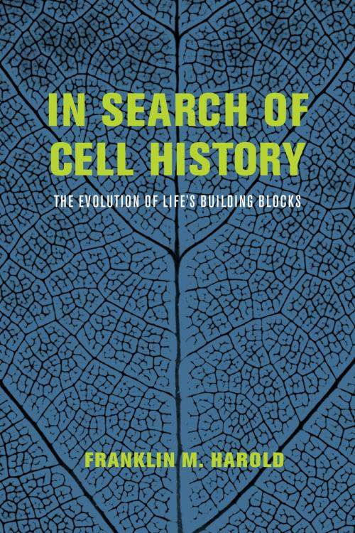Cover of the book In Search of Cell History by Franklin M. Harold, University of Chicago Press