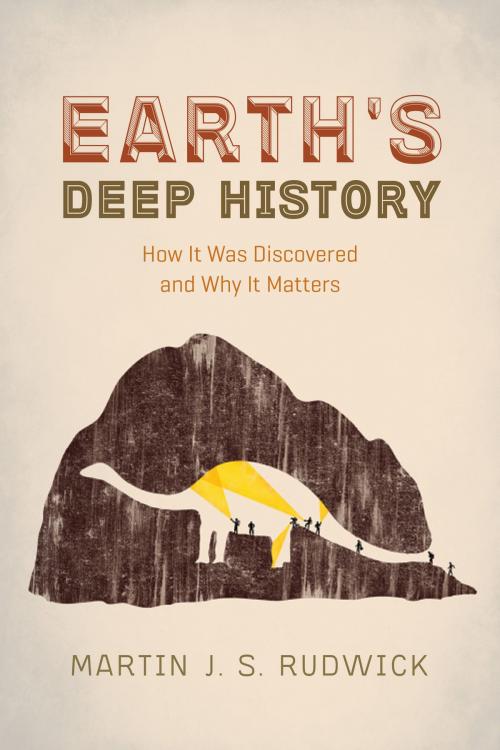 Cover of the book Earth's Deep History by Martin J. S. Rudwick, University of Chicago Press
