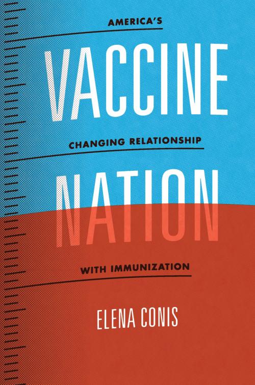Cover of the book Vaccine Nation by Elena Conis, University of Chicago Press