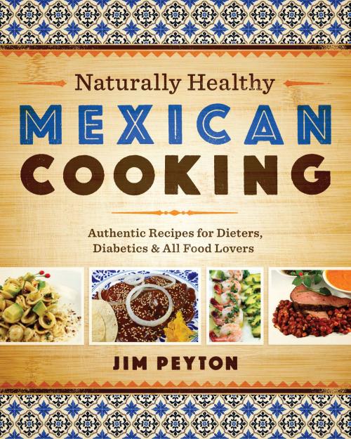 Cover of the book Naturally Healthy Mexican Cooking by Jim Peyton, University of Texas Press