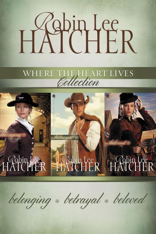 Cover of the book The Where the Heart Lives Collection by Robin Lee Hatcher, Zondervan