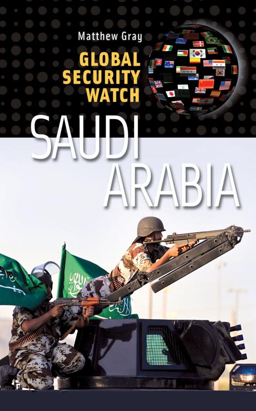 Cover of the book Global Security Watch—Saudi Arabia by Matthew Gray, ABC-CLIO