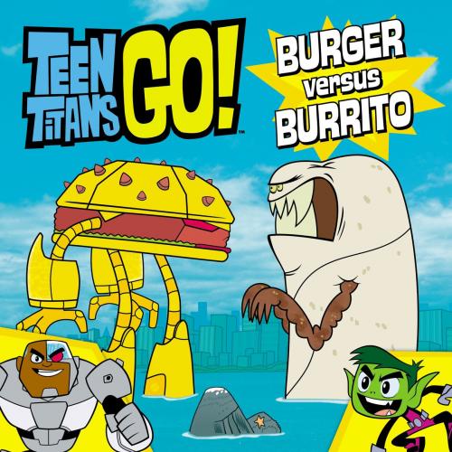 Cover of the book Teen Titans Go! (TM): Burger versus Burrito by Magnolia Belle, Little, Brown Books for Young Readers