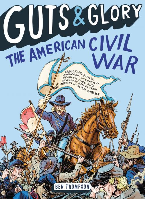 Cover of the book Guts & Glory: The American Civil War by Ben Thompson, Little, Brown Books for Young Readers