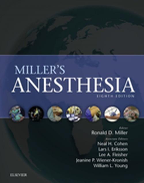 Cover of the book Miller's Anesthesia E-Book by Ronald D. Miller, MD, MS, Lars I. Eriksson, MD, PhD, FRCA, Lee A Fleisher, MD, FACC, Jeanine P. Wiener-Kronish, MD, Neal H Cohen, MD, MS, MPH, William L. Young, MD, Elsevier Health Sciences
