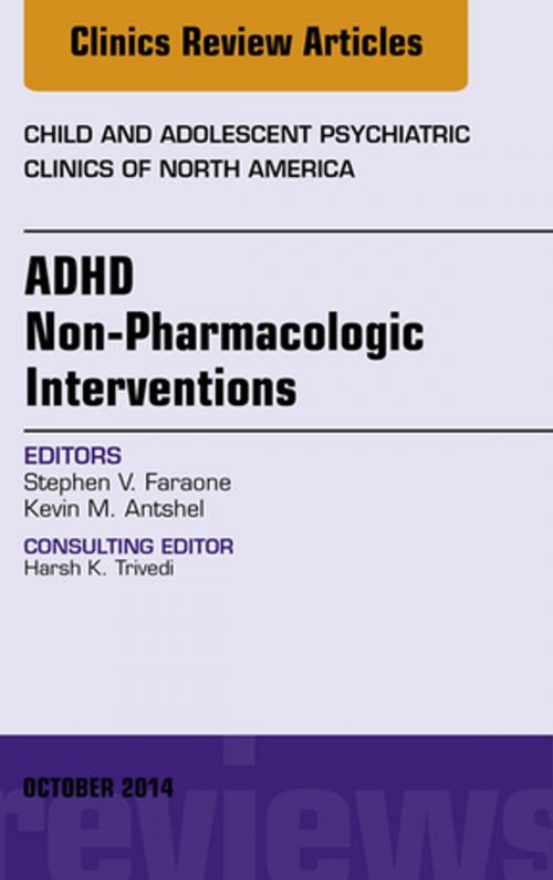 Cover of the book ADHD: Non-Pharmacologic Interventions, An Issue of Child and Adolescent Psychiatric Clinics of North America, E-Book by Stephen V. Faraone, Elsevier Health Sciences