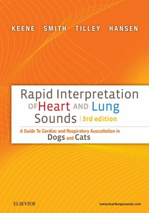 Cover of the book Rapid Interpretation of Heart and Lung Sounds - E-Book by Bernie Hansen, Bruce W. Keene, DVM, MSc, DACVIM, Francis W. K. Smith Jr., DVM, DACVIM(Internal Medicine & Cardiology), Larry P. Tilley, DVM, DACVIM(Internal Medicine), Elsevier Health Sciences