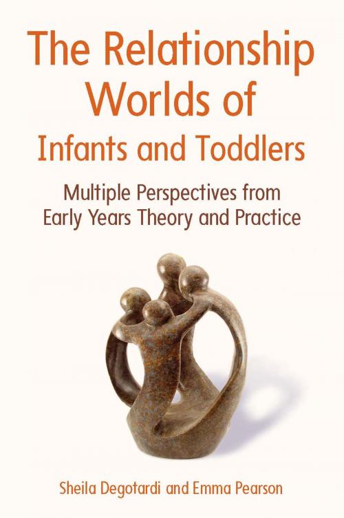 Cover of the book The Relationship Worlds Of Infants And Toddlers: Multiple Perspectives From Early Years Theory And Practice by Sheila Degotardi, Emma Pearson, McGraw-Hill Education