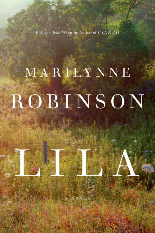Cover of the book Lila by Marilynne Robinson, Farrar, Straus and Giroux