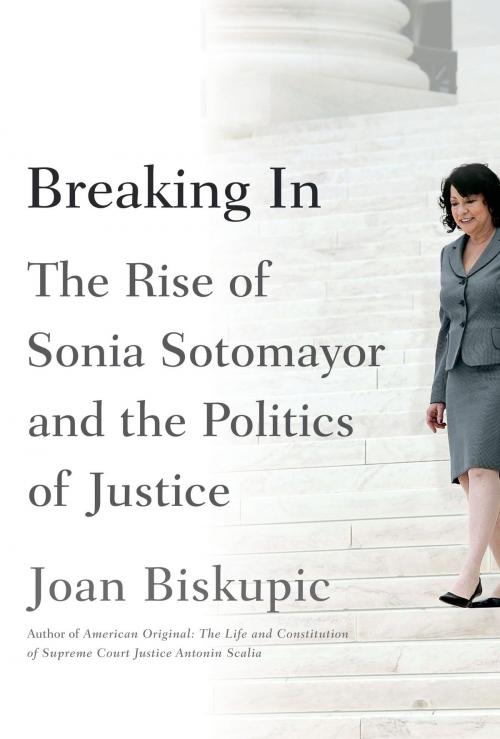Cover of the book Breaking In by Joan Biskupic, Farrar, Straus and Giroux