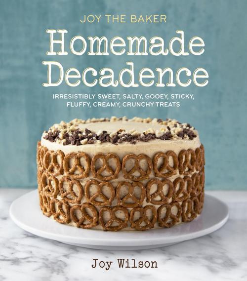 Cover of the book Joy the Baker Homemade Decadence by Joy Wilson, Potter/Ten Speed/Harmony/Rodale