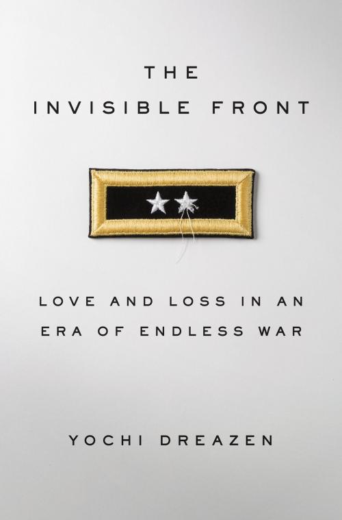 Cover of the book The Invisible Front by Yochi Dreazen, Crown/Archetype