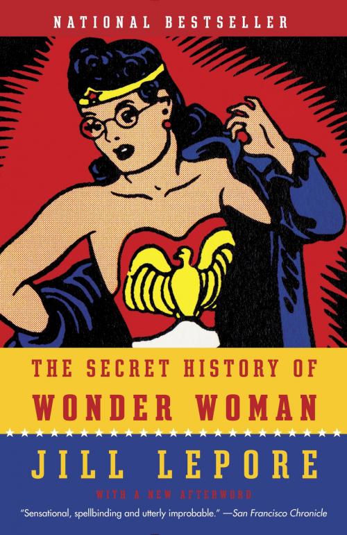 Cover of the book The Secret History of Wonder Woman by Jill Lepore, Knopf Doubleday Publishing Group