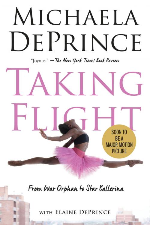 Cover of the book Taking Flight: From War Orphan to Star Ballerina by Michaela DePrince, Elaine Deprince, Random House Children's Books