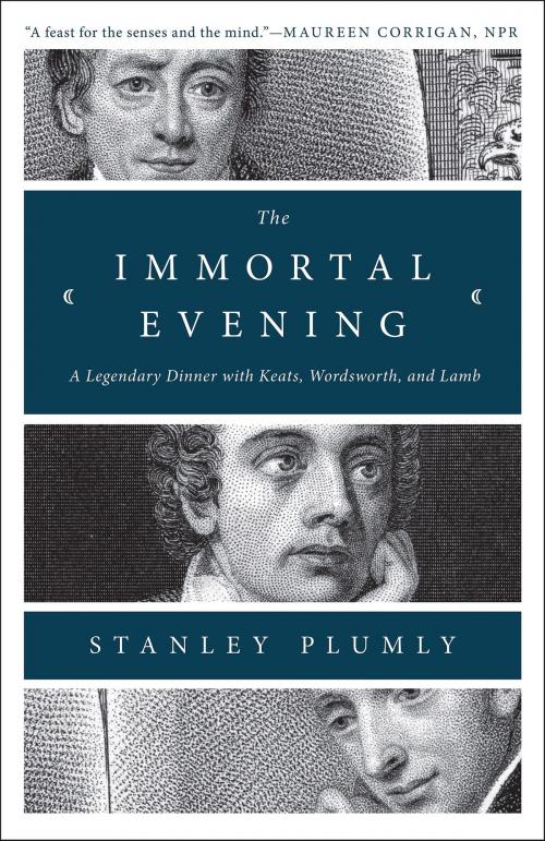 Cover of the book The Immortal Evening: A Legendary Dinner with Keats, Wordsworth, and Lamb by Stanley Plumly, W. W. Norton & Company