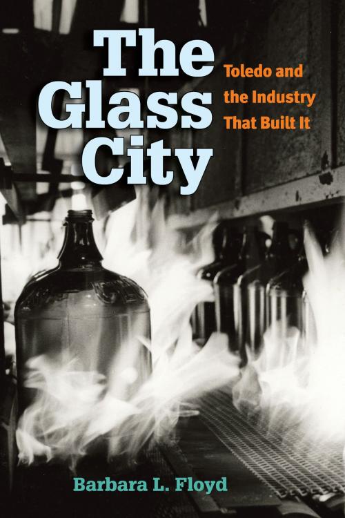 Cover of the book The Glass City by Barbara L Floyd, University of Michigan Press