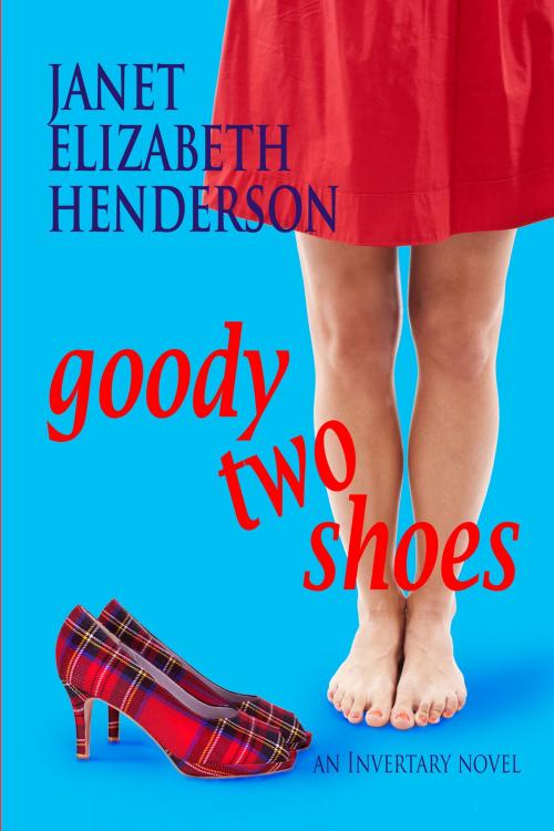 Cover of the book Goody Two Shoes by Janet Elizabeth Henderson, Janet Elizabeth Henderson