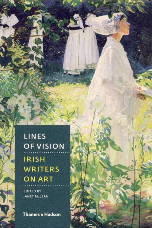 Cover of the book Lines of Vision: Irish Writers on Art by , Thames & Hudson