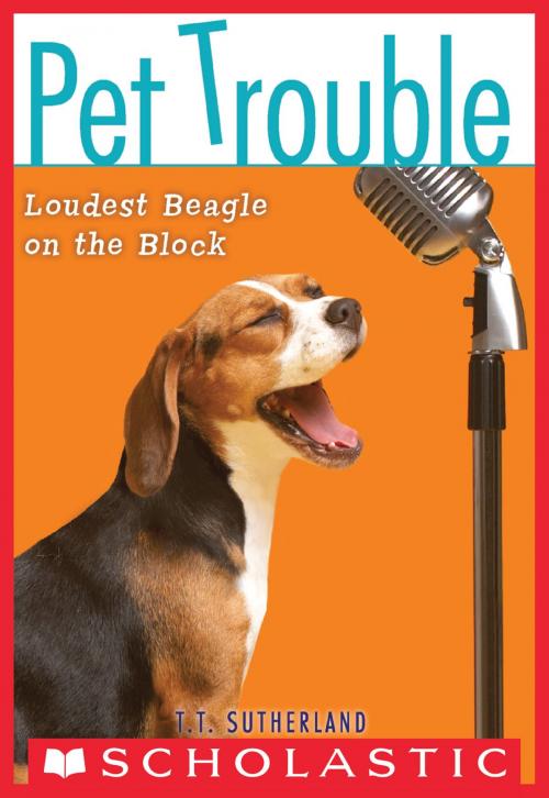 Cover of the book Pet Trouble #2: Loudest Beagle on the Block by Tui T. Sutherland, Scholastic Inc.