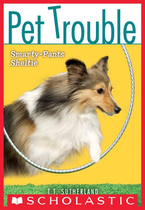 Cover of the book Pet Trouble #6: Smarty-Pants Sheltie by T.T. Sutherland, Scholastic Inc.